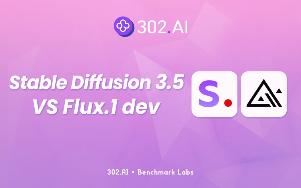302.AI 基准实验室 | Stable Diffusion 3.5 VS Flux.1 dev，谁才是开源图像生成模型的王者？